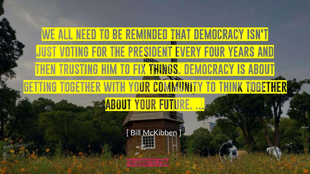 Bill McKibben Quotes: We all need to be