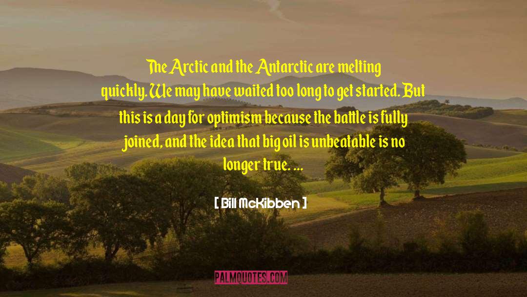 Bill McKibben Quotes: The Arctic and the Antarctic
