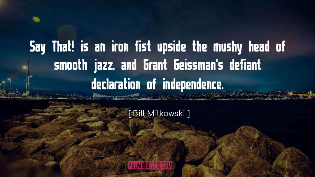 Bill Milkowski Quotes: Say That! is an iron