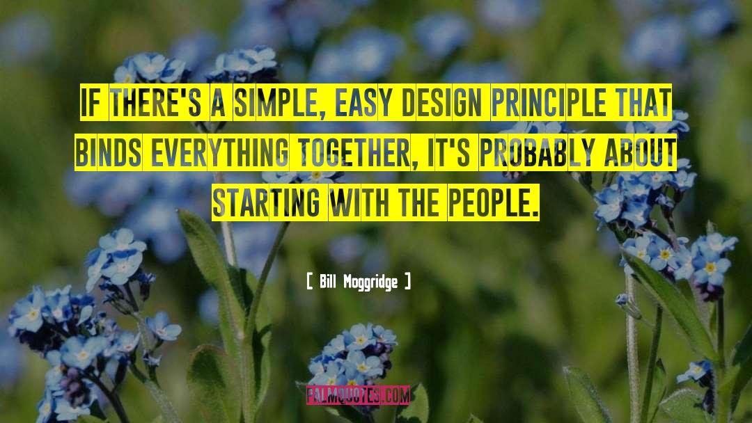 Bill Moggridge Quotes: If there's a simple, easy