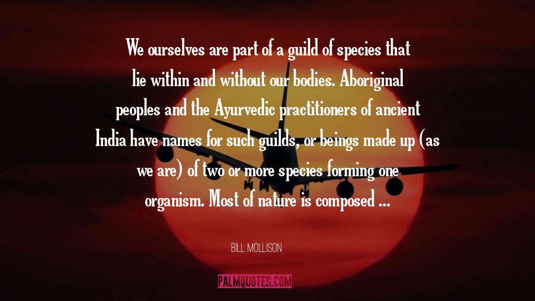 Bill Mollison Quotes: We ourselves are part of