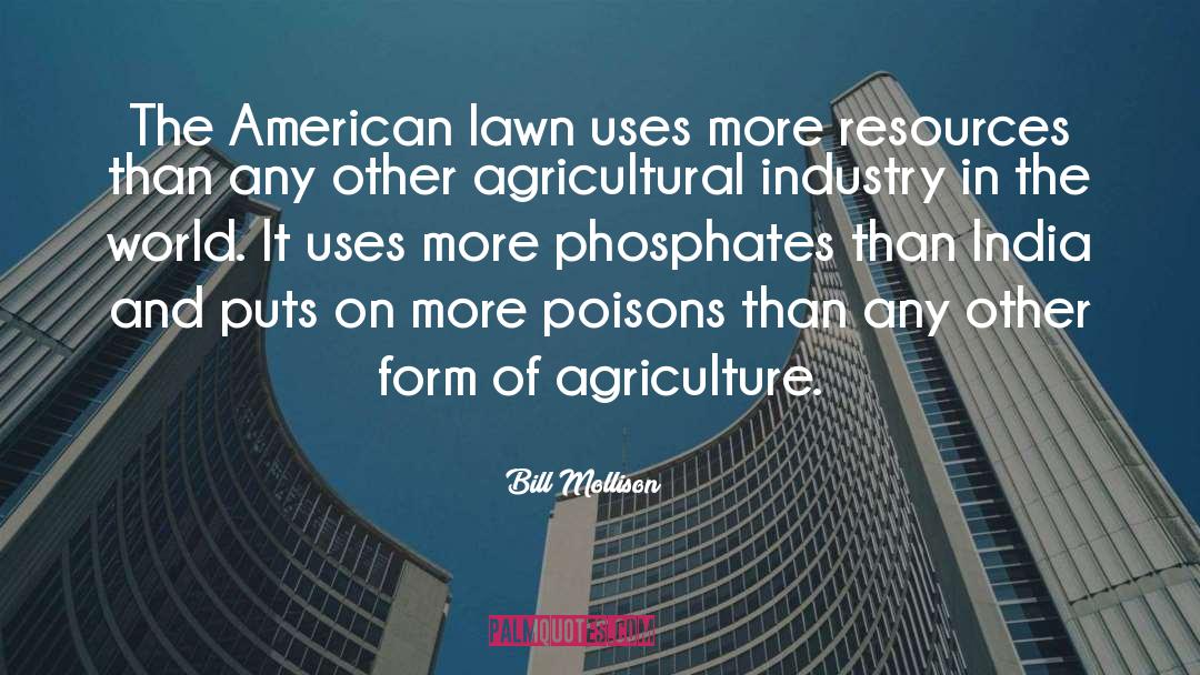 Bill Mollison Quotes: The American lawn uses more