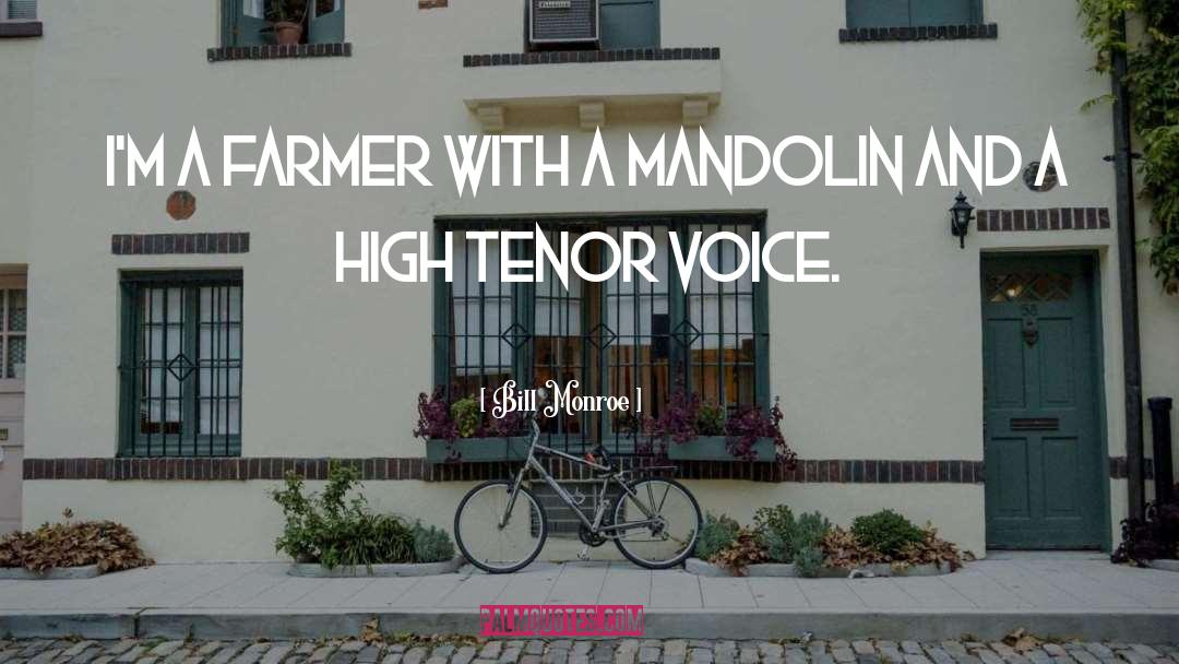 Bill Monroe Quotes: I'm a farmer with a