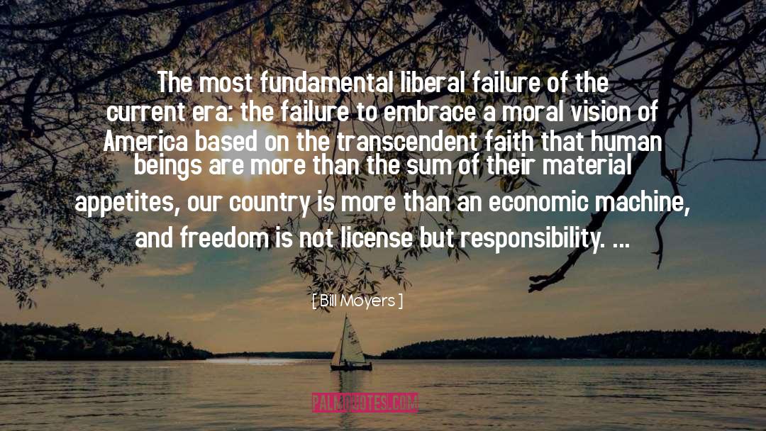 Bill Moyers Quotes: The most fundamental liberal failure