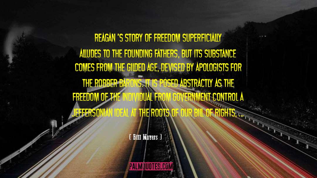 Bill Moyers Quotes: Reagan 's story of freedom