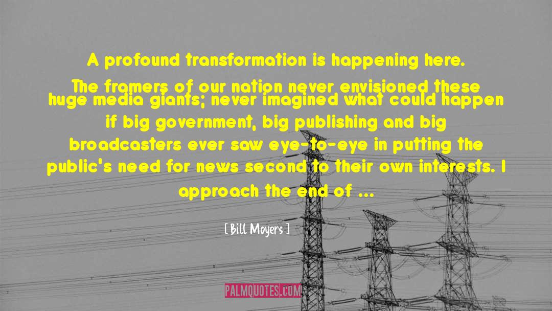 Bill Moyers Quotes: A profound transformation is happening