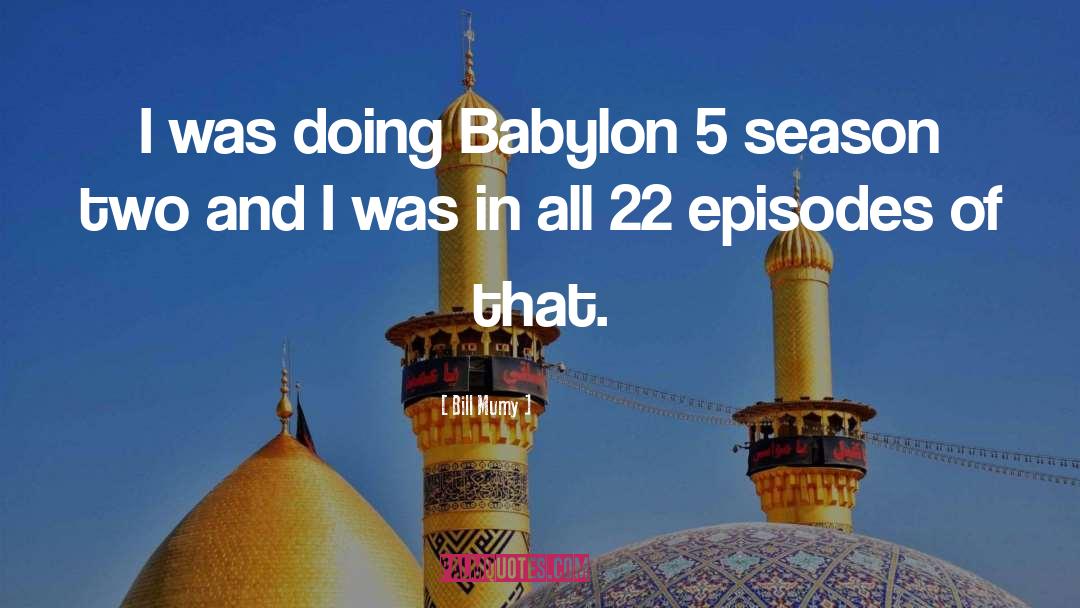 Bill Mumy Quotes: I was doing Babylon 5