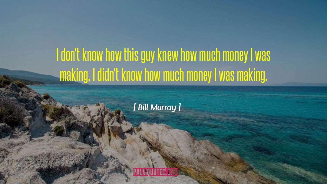 Bill Murray Quotes: I don't know how this