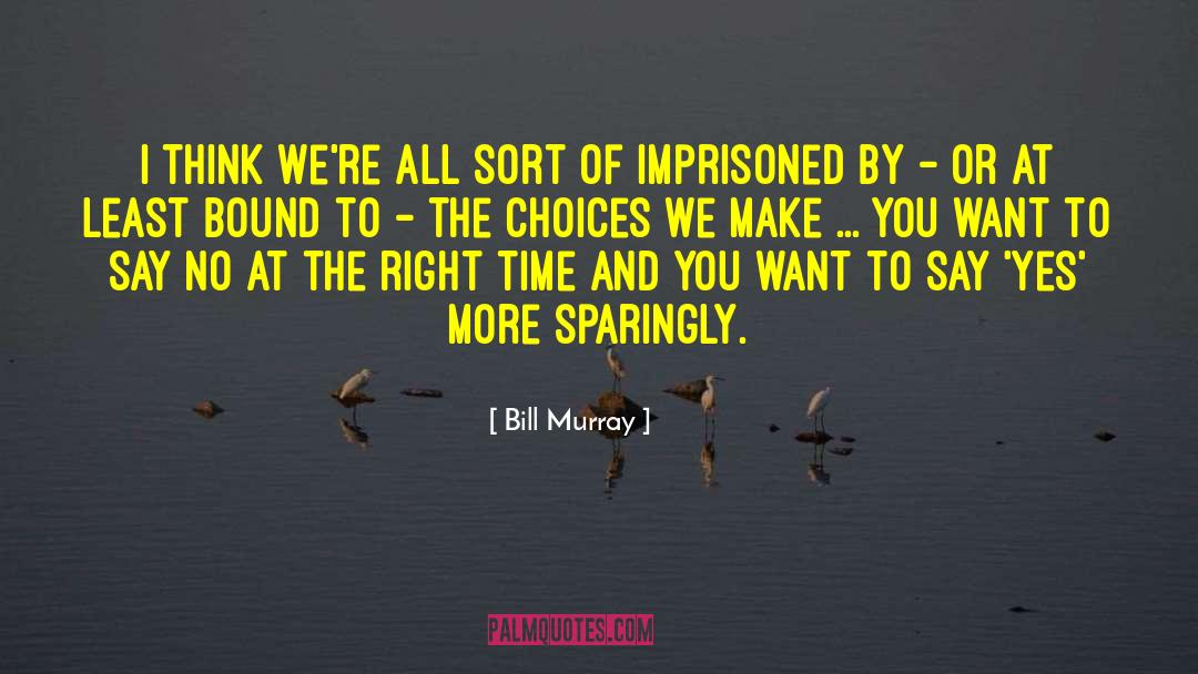Bill Murray Quotes: I think we're all sort
