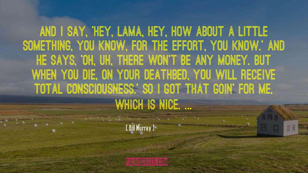 Bill Murray Quotes: And I say, 'Hey, Lama,