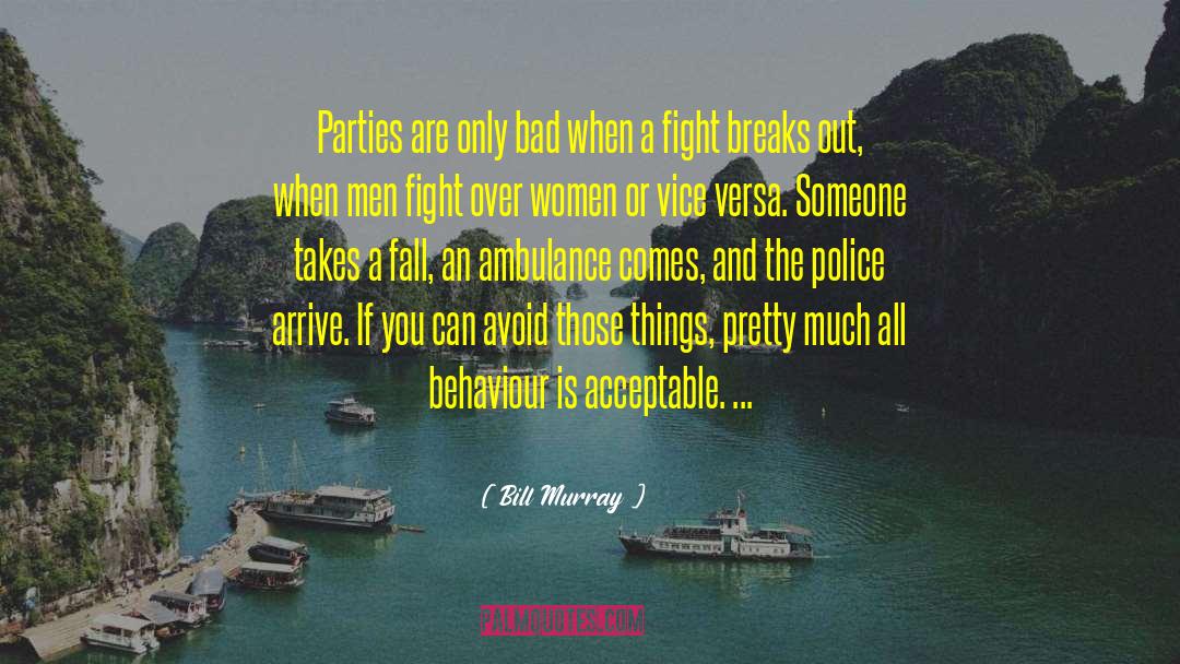 Bill Murray Quotes: Parties are only bad when