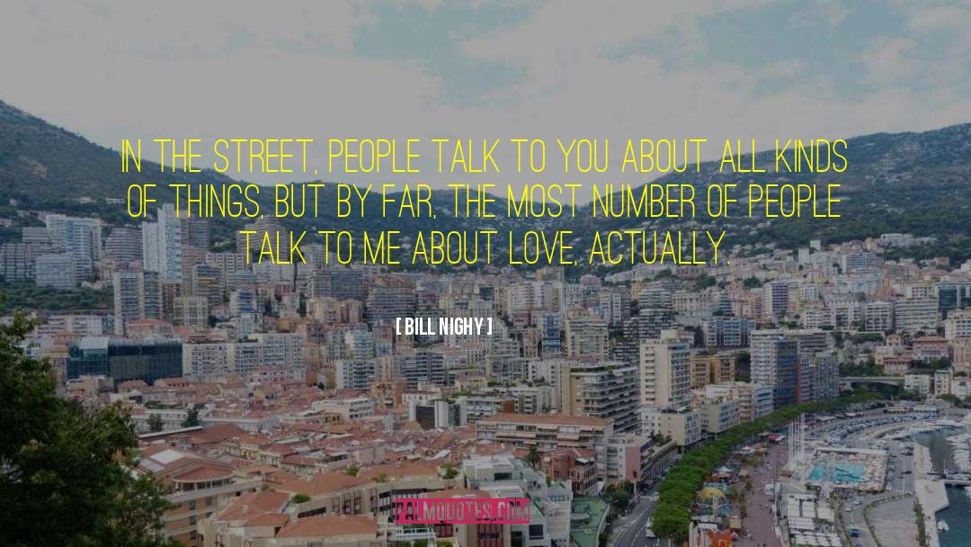 Bill Nighy Quotes: In the street, people talk