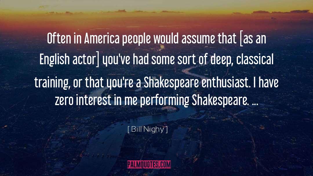 Bill Nighy Quotes: Often in America people would