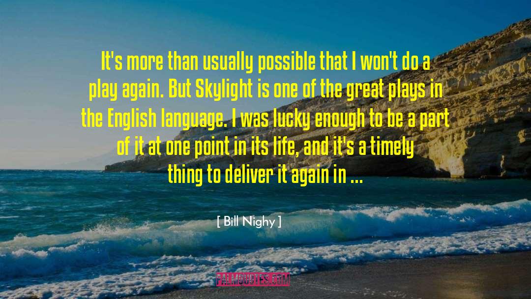 Bill Nighy Quotes: It's more than usually possible
