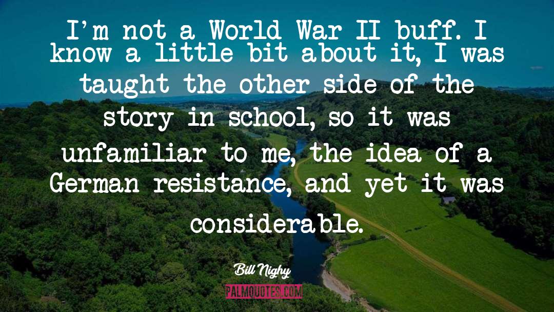 Bill Nighy Quotes: I'm not a World War