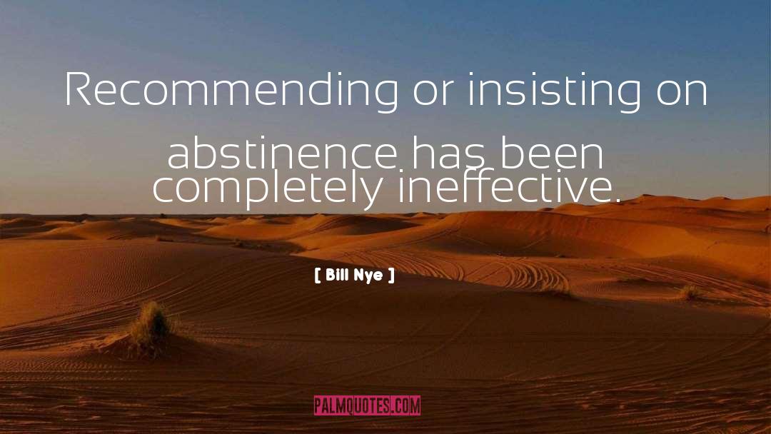 Bill Nye Quotes: Recommending or insisting on abstinence
