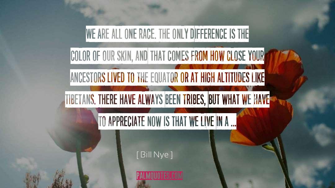 Bill Nye Quotes: We are all one race.