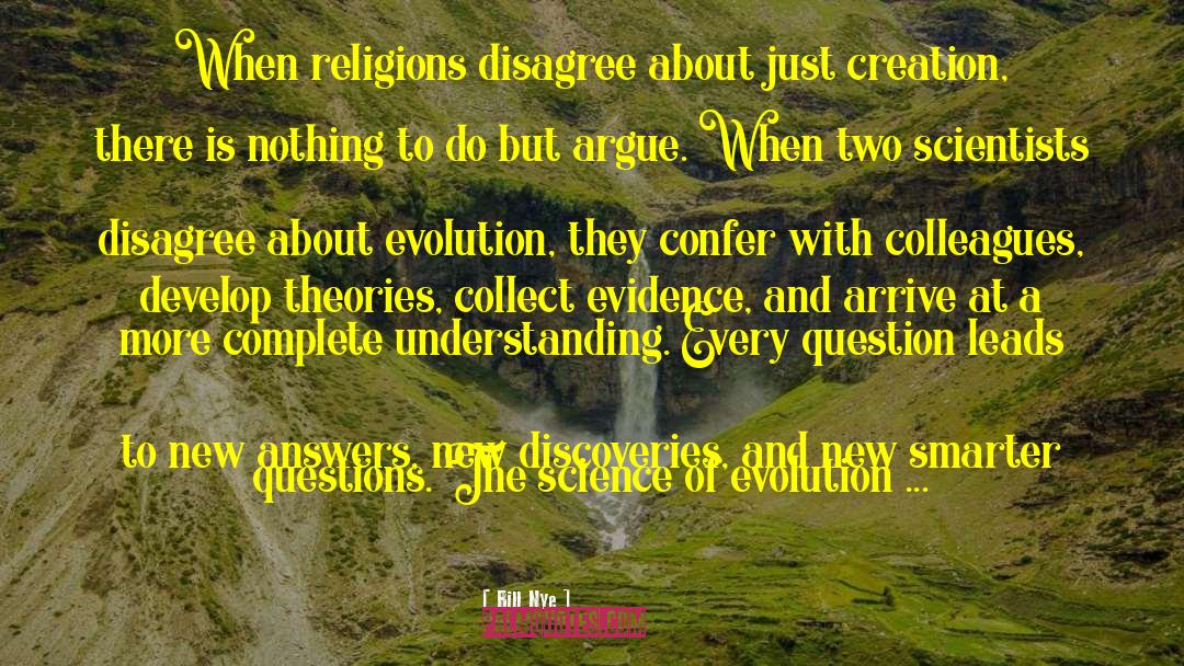 Bill Nye Quotes: When religions disagree about just