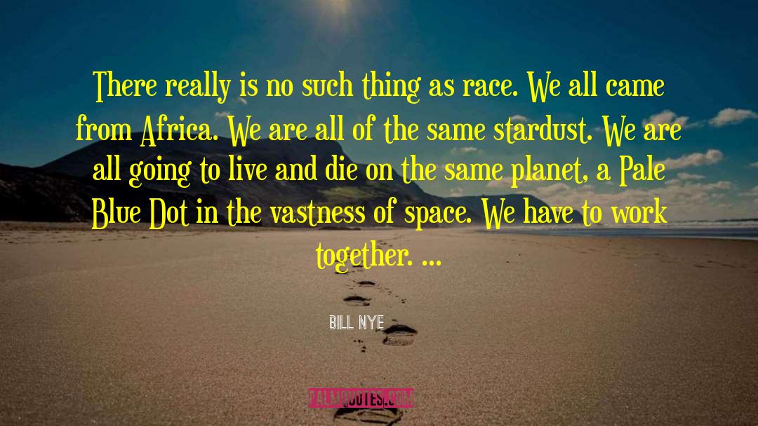Bill Nye Quotes: There really is no such