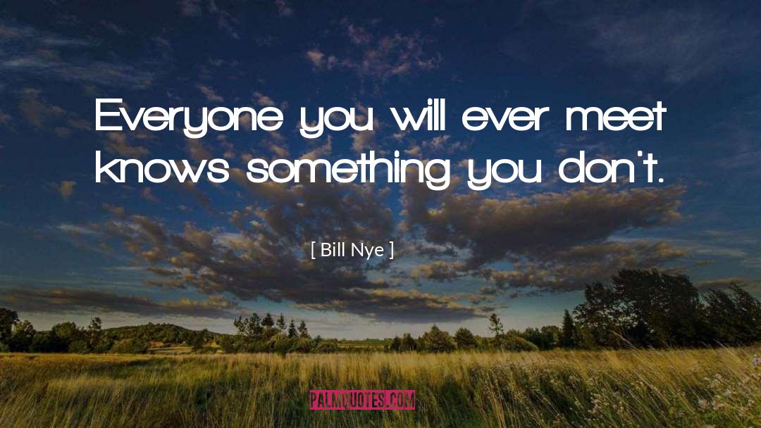 Bill Nye Quotes: Everyone you will ever meet