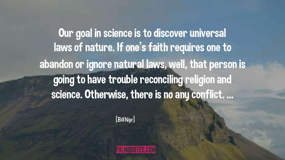 Bill Nye Quotes: Our goal in science is