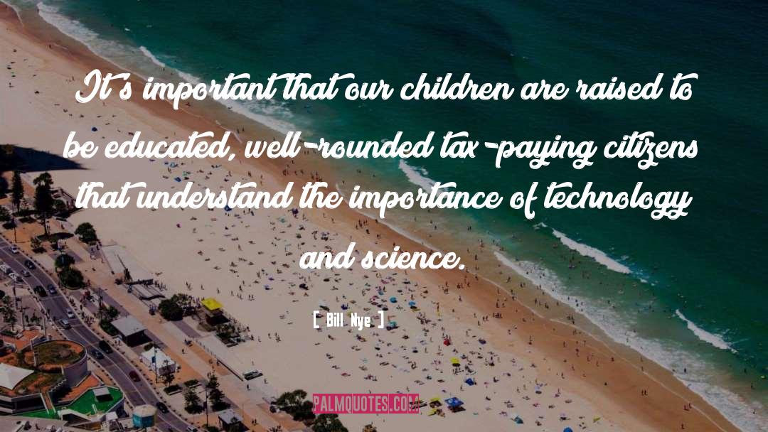 Bill Nye Quotes: It's important that our children
