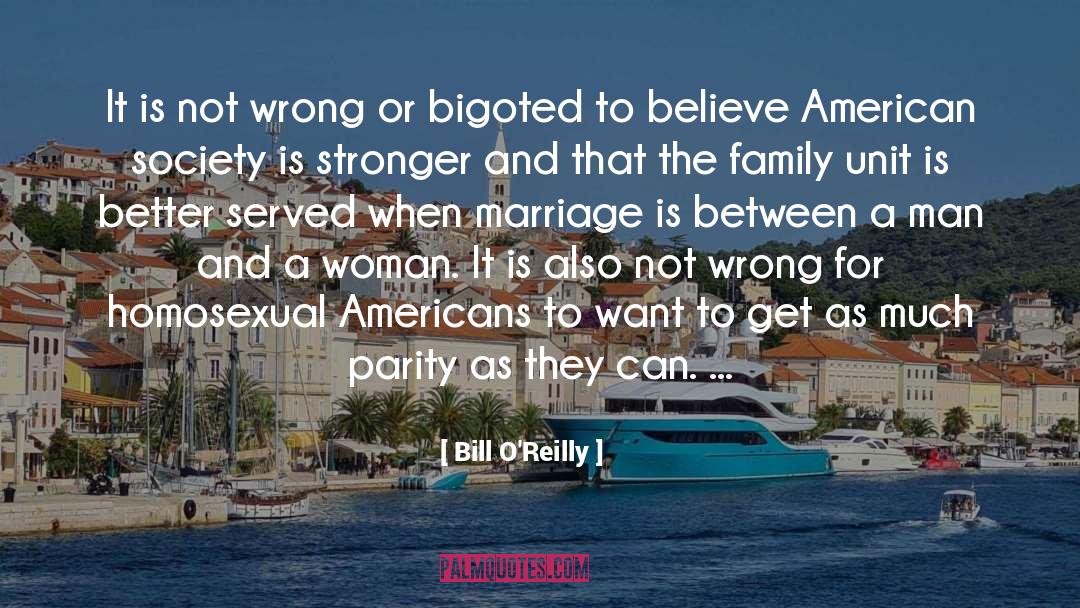 Bill O'Reilly Quotes: It is not wrong or