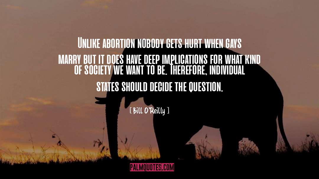 Bill O'Reilly Quotes: Unlike abortion nobody gets hurt