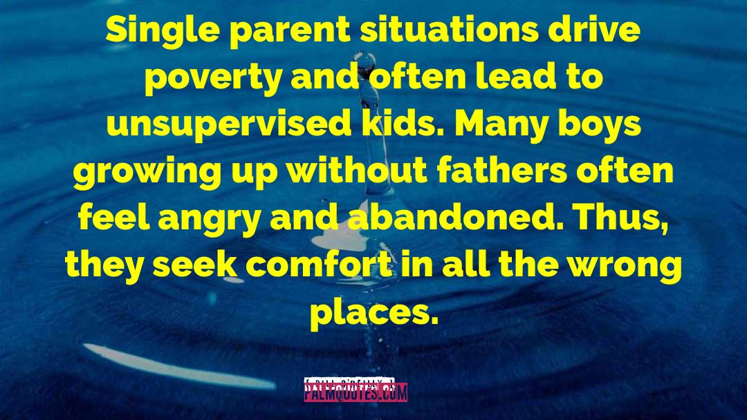 Bill O'Reilly Quotes: Single parent situations drive poverty