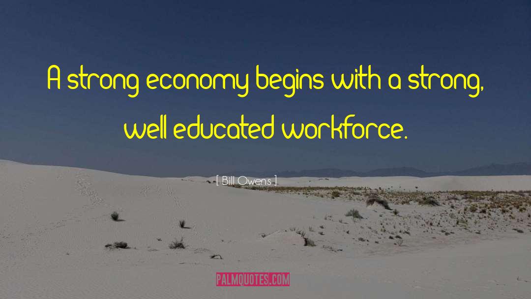 Bill Owens Quotes: A strong economy begins with