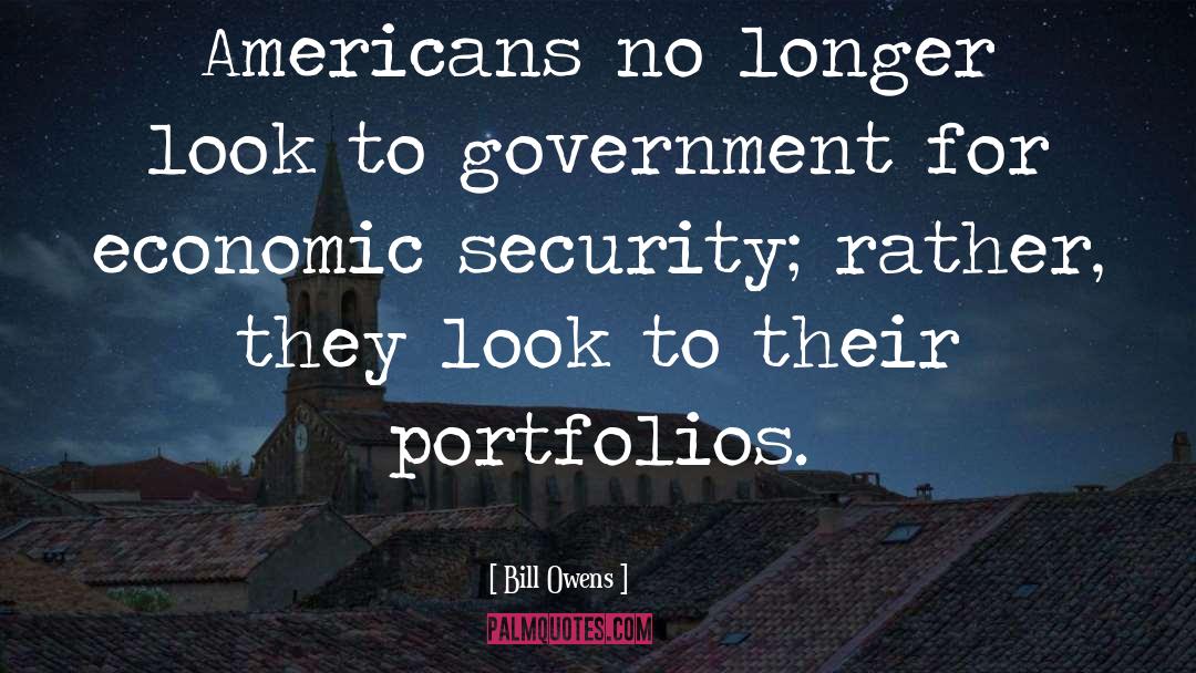 Bill Owens Quotes: Americans no longer look to