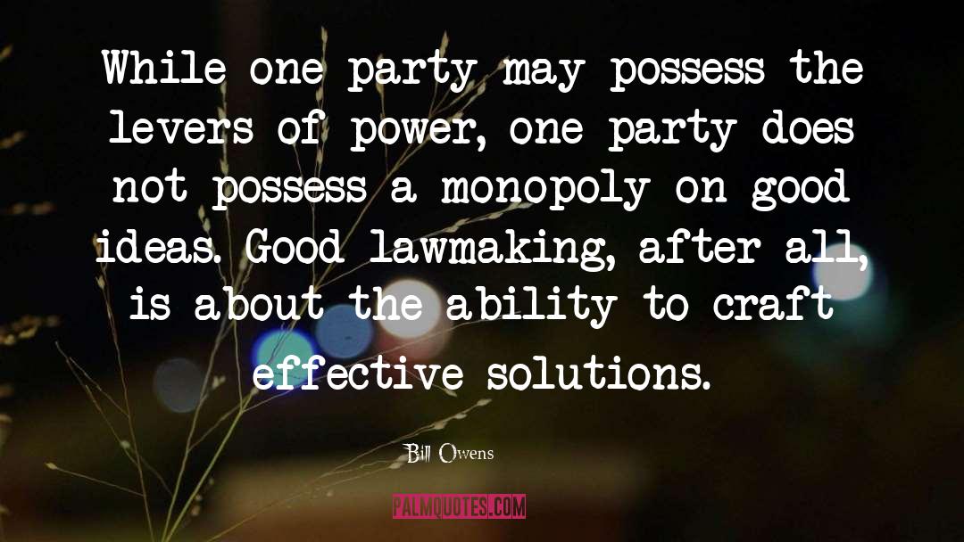 Bill Owens Quotes: While one party may possess