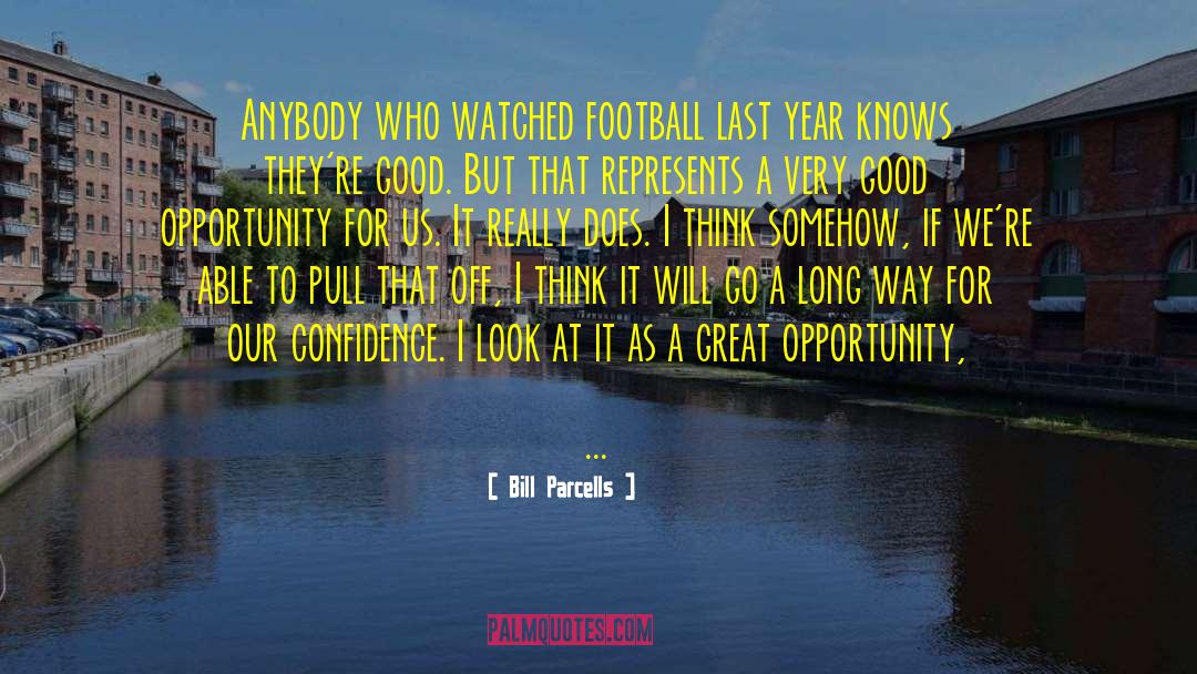 Bill Parcells Quotes: Anybody who watched football last