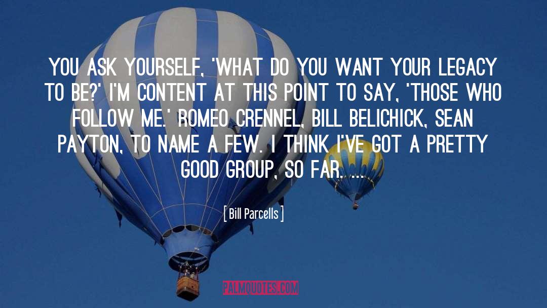 Bill Parcells Quotes: You ask yourself, 'What do