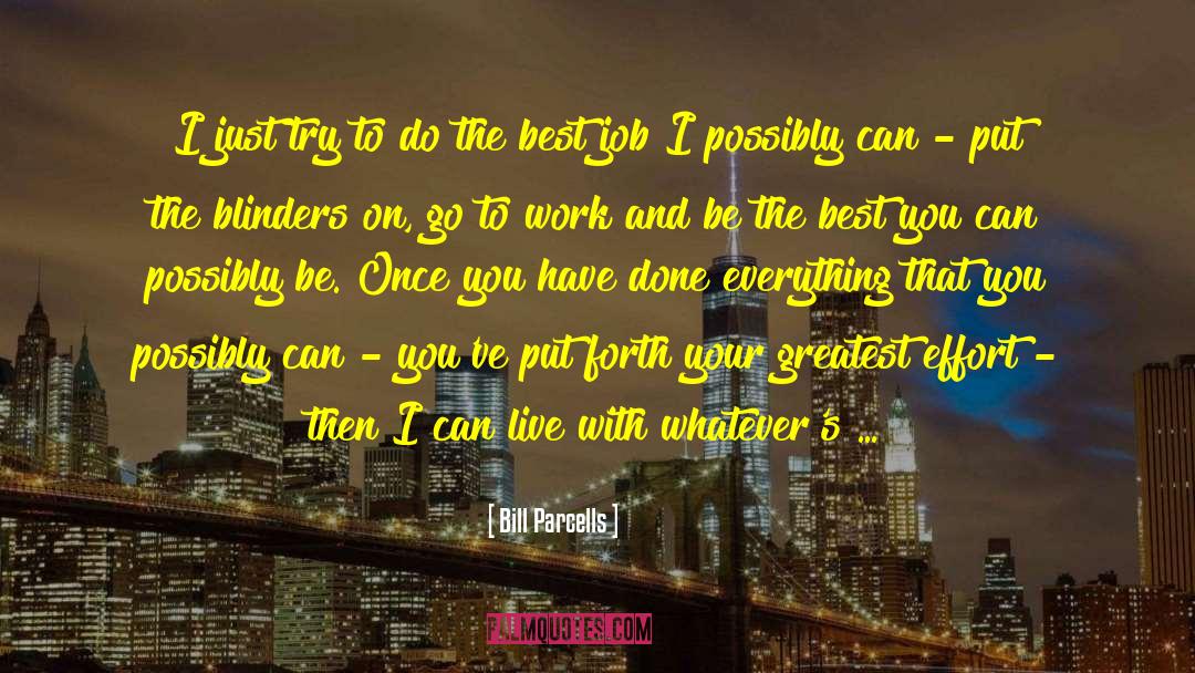 Bill Parcells Quotes: I just try to do