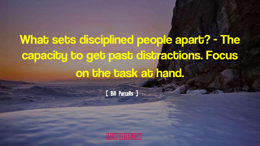 Bill Parcells Quotes: What sets disciplined people apart?