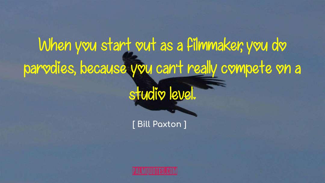 Bill Paxton Quotes: When you start out as