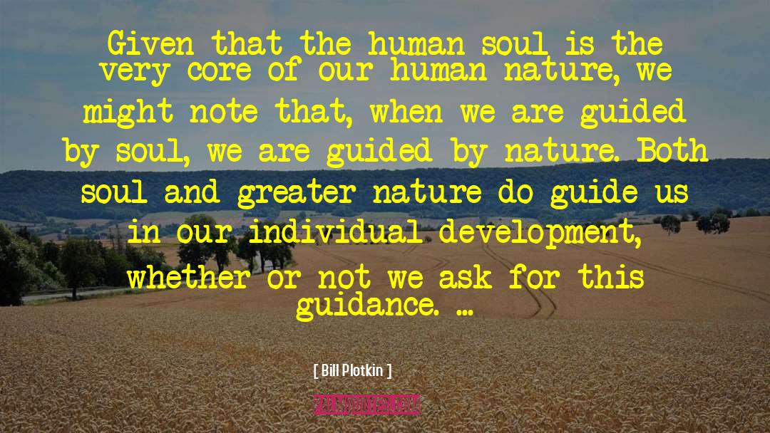 Bill Plotkin Quotes: Given that the human soul