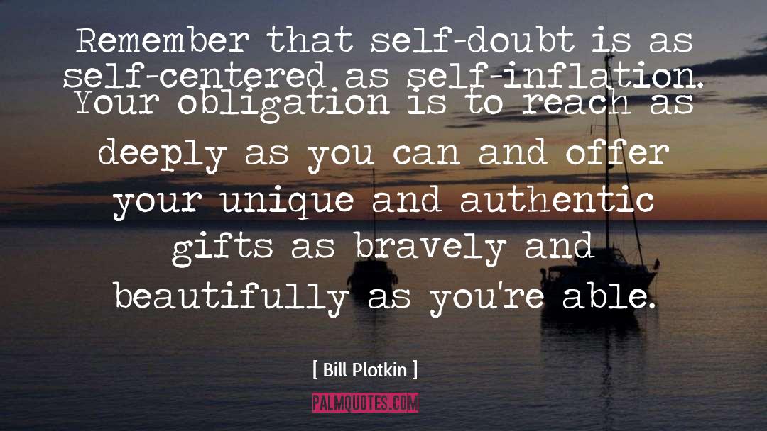 Bill Plotkin Quotes: Remember that self-doubt is as