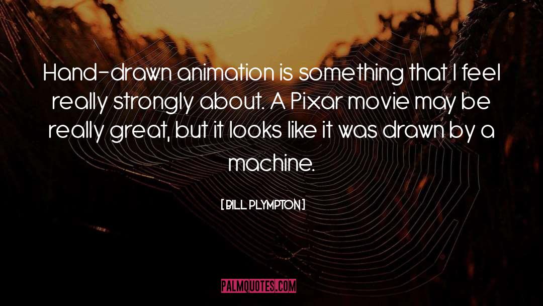 Bill Plympton Quotes: Hand-drawn animation is something that