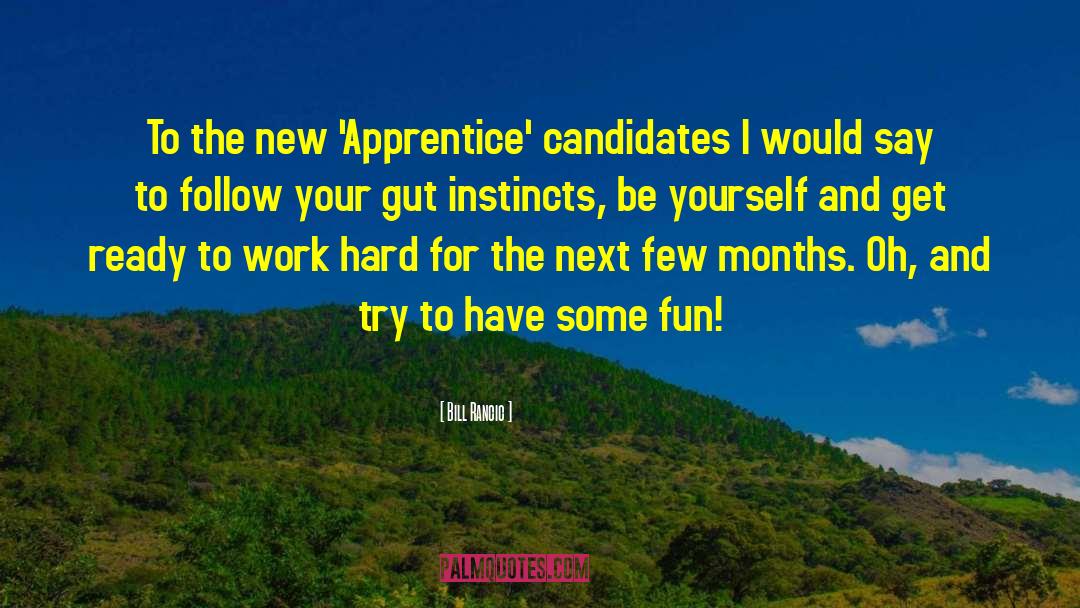 Bill Rancic Quotes: To the new 'Apprentice' candidates