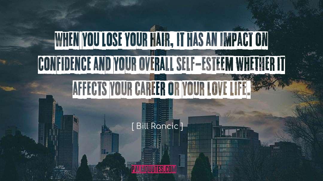 Bill Rancic Quotes: When you lose your hair,