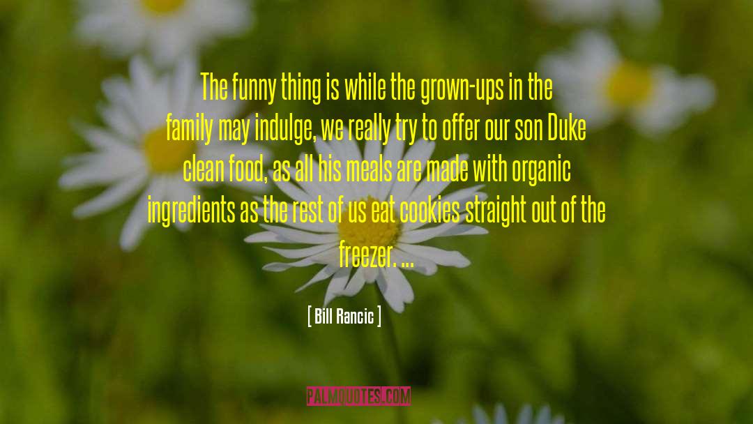 Bill Rancic Quotes: The funny thing is while