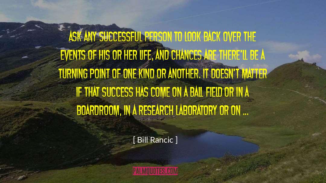 Bill Rancic Quotes: Ask any successful person to