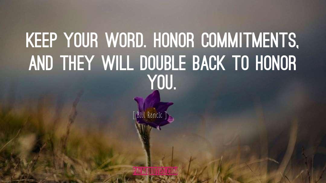 Bill Rancic Quotes: Keep your word. Honor commitments,