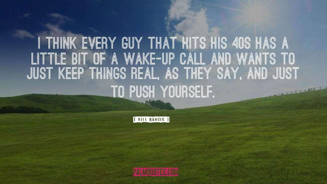 Bill Rancic Quotes: I think every guy that