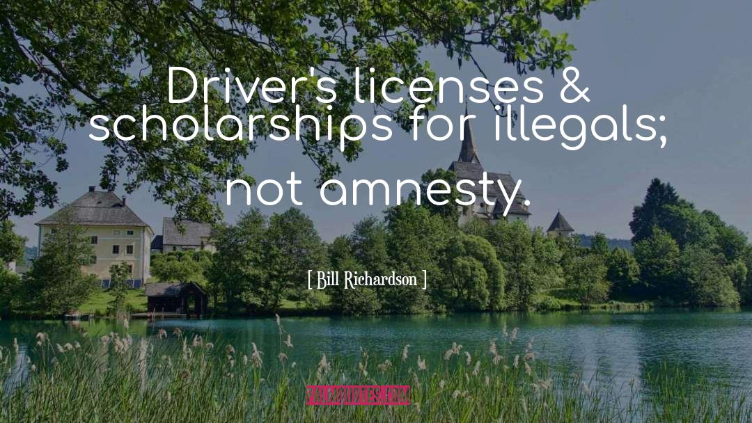 Bill Richardson Quotes: Driver's licenses & scholarships for