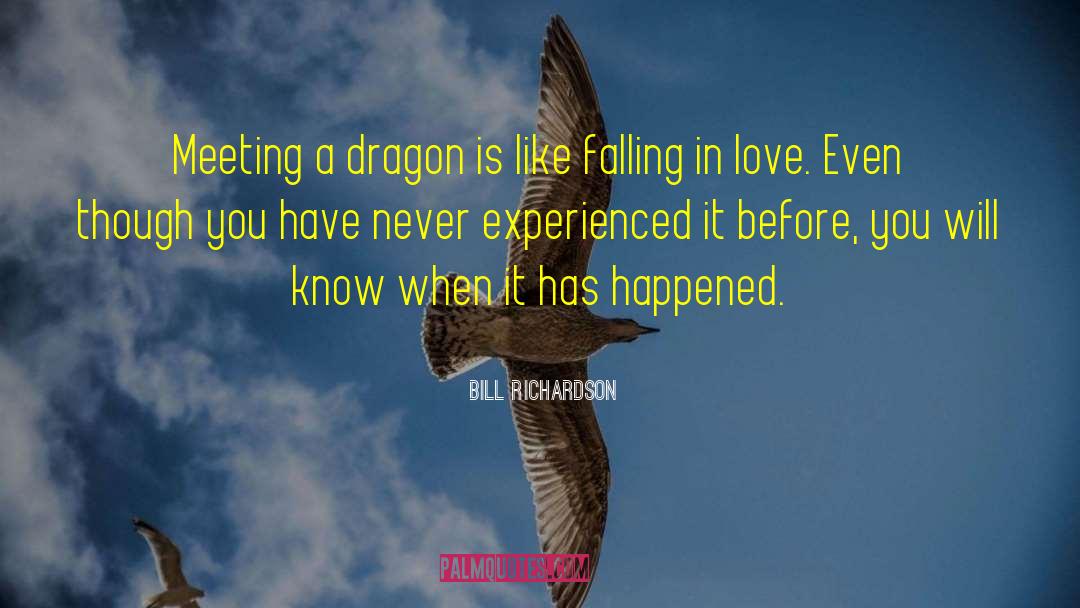 Bill Richardson Quotes: Meeting a dragon is like