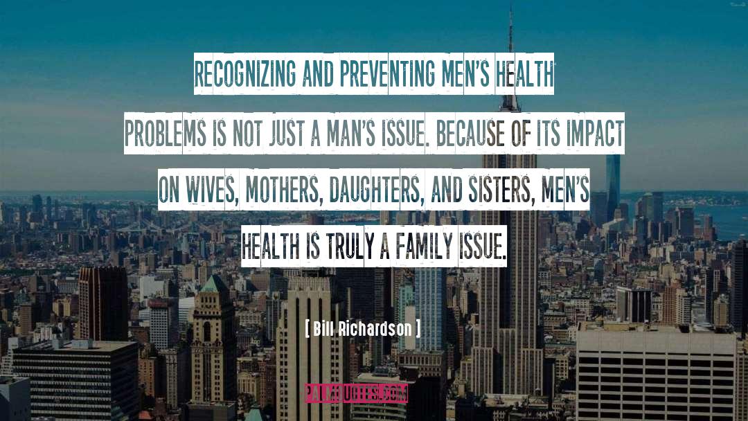 Bill Richardson Quotes: Recognizing and preventing men's health