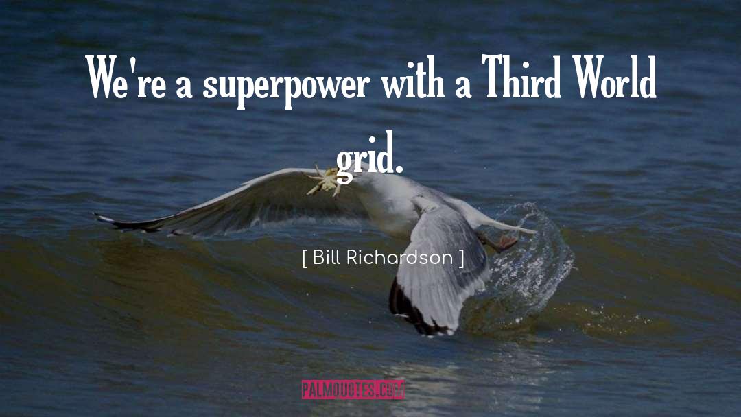 Bill Richardson Quotes: We're a superpower with a